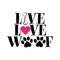 Live Love Woof - words with dog footprint