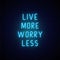 Live more worry less neon signboard.