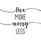Live more, worry less - slogan.