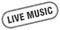 Live music stamp. rounded grunge textured sign. Label