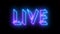 Live neon glowing text illustration.