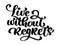 Live without regrets, Inspirational phrase. Hand drawn lettering text, isolated on the white background. Vector