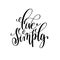 Live simply black and white hand written lettering positive quot