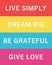 Live simply, dream big, be grateful, give love quote print in vector. Lettering quotes motivation for life