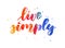 Live simply - watercolor lettering