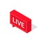 Live streaming icon, isometric style. Red symbol or button of live streaming, broadcasting, online stream. Lower third template