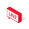 Live streaming icon, isometric style. Red symbol or button of live streaming, broadcasting, online stream. Lower third template