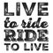 Live to ride. Cool biker quote for t-shirt. Motorcycle print, banner, poster.