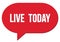 LIVE  TODAY text written in a red speech bubble