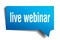 Live webinar blue 3d speech bubble