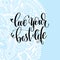 Live your best life hand lettering motivation and inspiration