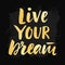 Live Your Dream poster with hand drawn brush lettering