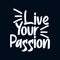 Live your passion. Lets start the journey. stylish typography design