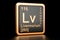 Livermorium Lv chemical element. 3D rendering