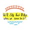We`ll cross that bridge when we come to it - inspire and motivational quote. English idiom, proverb, lettering
