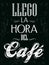 Llego la hora del cafe - Its coffee time spanish