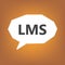 LMS Learning Management System written on speech bubble