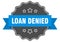 loan denied label