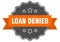loan denied label