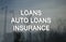 Loans, Auto Loans and Insurance