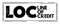 LOC - Line of Credit is a credit facility extended by a bank or other financial institution to a government, business or