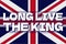 Long live the king script on British flag backgroug. Transfer of supreme power of monarch concept. Proclamation of a new king in