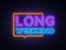 Long Weekend neon sign vector. Weekend Design template neon sign, light banner, neon signboard, nightly bright