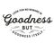 Look for no reward in goodness but goodness itself
