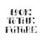 Look to the future. Handwritten lettering. Vector illustration