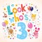 Look who\'s three - third birthday card