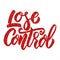 Lose control. Lettering phrase on white background. Design element for poster, card banner