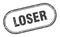 Loser stamp. rounded grunge textured sign. Label