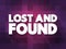 Lost And Found text quote, concept background