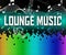 Lounge Music Indicates Sound Track And Harmonies