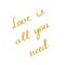 Love is all you heed calligraphy title with golden glitter texture