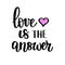 Love is the answer vector lettering inspirational morivational phrase