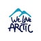 we love arctic lettering. vector hand drawn typography design quote positive illustration