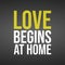 Love begins at home. Love quote with modern background vector