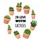 In love with cactuses cartoon style postcard, cute wreath ornament design. Set of hygge potted succulent plants. Cozy lagom