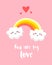 Love card with funny clouds and rainbow on pink background. You are my love. Comics style. Vector