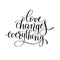 Love changes everything handwritten lettering quote about love