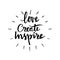 Love create inspire.