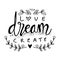 Love dream create.
