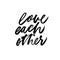 Love each other positive handwritten ink pen cursive vector lettering