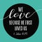 We love because He first loved us