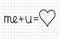 Love formula. Me plus u equals heart