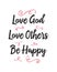 Love God Love Others Be Happy