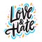 Love and hate. Hand drawn vector lettering. Motivation phrase.