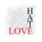 Love Hate - Vector illustration design for banner, t-shirt graphics, fashion prints, slogan tees, stickers, cards, poster, emblem