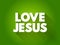 Love Jesus text quote, concept background